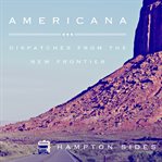 Americana: dispatches from the new frontier cover image cdn