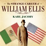 The strange career of William Ellis: the Texas slave who became a Mexican millionaire cover image cdn