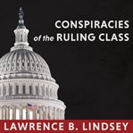 Conspiracies of the ruling class: how to break their grip forever cover image cdn