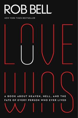 Love wins : a book about Heaven, Hell, and the fate of every person who ever lived  cover image cdn