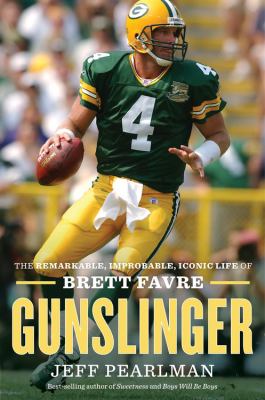 Gunslinger : the remarkable, improbable, iconic life of Brett Favre  cover image cdn