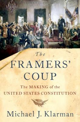 The framers' coup : the making of the United States Constitution  cover image cdn