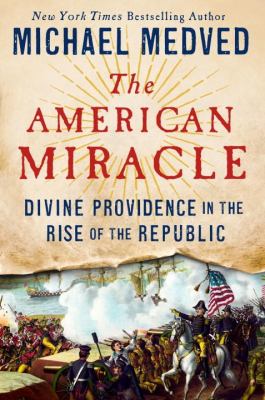 The American miracle : divine providence in the rise of the Republic  cover image cdn