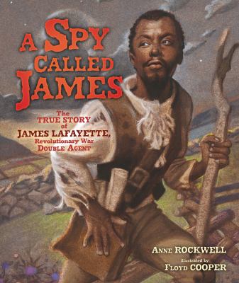 A spy called James : the true story of James Lafayette, Revolutionary War double agent  cover image cdn