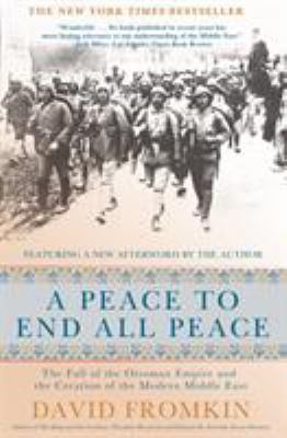 A peace to end all peace : the fall of the Ottoman Empire and the creation of the modern Middle East  cover image cdn