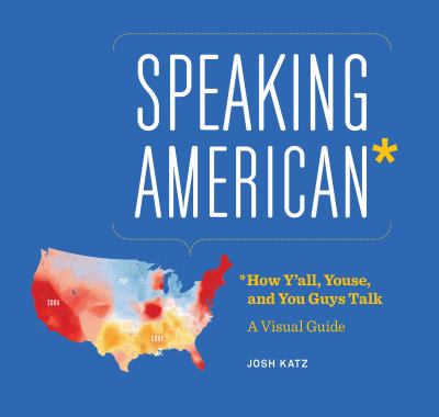 Speaking American : how y'all, youse, and you guys talk : a visual guide  cover image cdn