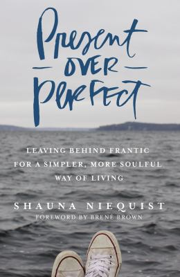 Present over perfect : leaving behind frantic for a simpler, more soulful way of living  cover image cdn