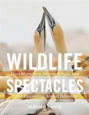 Wildlife spectacles : mass migrations, mating rituals, and other fascinating animal behaviors  cover image cdn