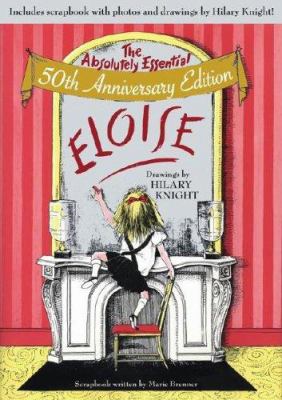 Kay Thompson's Eloise : the absolutely essential 50th anniversary edition  cover image cdn