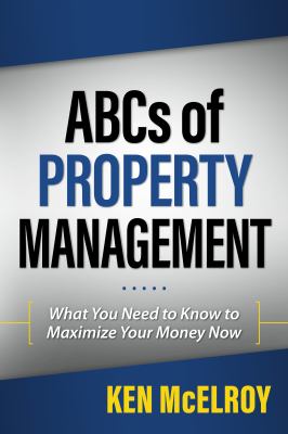 The ABC's of property management : what you need to know to maximize your money now  cover image cdn