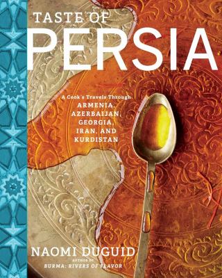 Taste of Persia : a cook's travel through Armenia, Azerbaijan, Georgia, Iran, and Kurdistan  cover image cdn