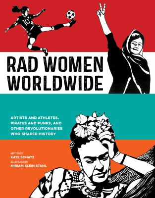 Rad women worldwide : artists and athletes, pirates and punks, and other revolutionaries who shaped history  cover image cdn