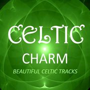 Celtic charm: beautiful celtic tracks cover image cdn