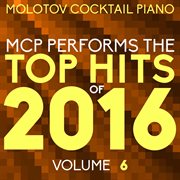 Mcp top hits of 2016, vol. 6 cover image cdn