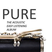 Pure: the acoustic easy listening album cover image cdn