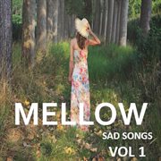 Mellow: sad songs, vol. 1 cover image cdn
