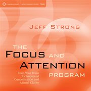 The focus and attention program: train your brain for improved concentration and mental clarity cover image cdn