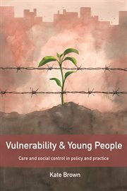 Vulnerability and young people: care and social control in policy and practice cover image cdn