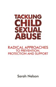 Tackling child sexual abuse. Radical Approaches to Prevention, Protection and Support cover image cdn
