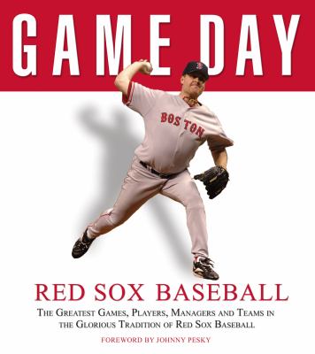 Game day Red Sox baseball: the greatest games, players, managers and teams in the glorious tradition of Red Sox baseball cover image cdn