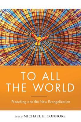 To all the world: preaching and the new evangelization cover image cdn