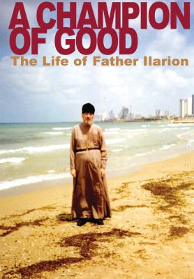 A Champion of Good: the Life of Father Ilarion cover image cdn