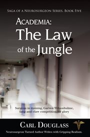 Academia: the law of the jungle. Surgeon in training, Garven Wilsonhulme, fang-and-claw competition for glory cover image cdn