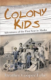 Colony kids: adventures of the first year in Alaska cover image cdn