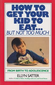 How to Get Your Kid to Eat: But Not Too Much cover image cdn
