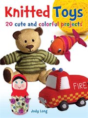 Knitted toys: 20 cute and colorful projects cover image cdn