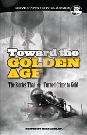 Toward the golden age: the stories that turned crime to gold cover image cdn