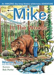 Mike in the woods: an amazing day-long Alaska wilderness adventure cover image cdn