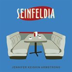 Seinfeldia: how a show about nothing changed everything cover image cdn