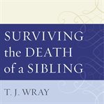 Surviving the death of a sibling: living through grief when an adult brother or sister dies cover image cdn