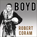 Boyd: the fighter pilot who changed the art of war cover image cdn
