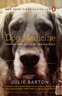 Dog medicine how my dog saved me from myself cover image