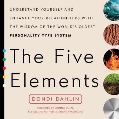 The five elements : understand yourself and enhance your relationships with the wisdom of the world's oldest personality type system  cover image cdn