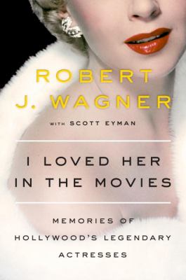 I loved her in the movies : memories of Hollywood's legendary actresses  cover image cdn