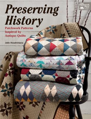 Preserving history : patchwork patterns inspired by antique quilts  cover image cdn