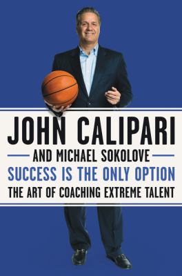 Success is the only option : the art of coaching extreme talent  cover image cdn