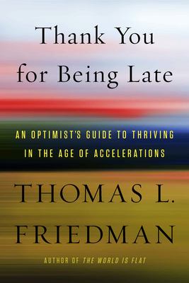 Thank you for being late : an optimist's guide to thriving in the age of accelerations  cover image cdn