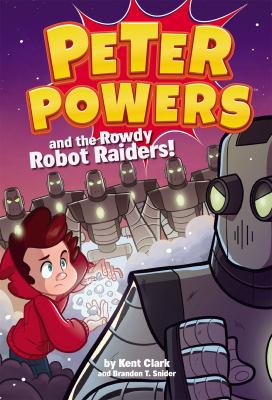 Peter Powers and the rowdy robot raiders!  cover image cdn