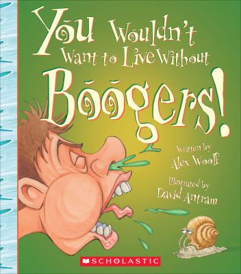 You wouldn't want to live without boogers!  cover image cdn