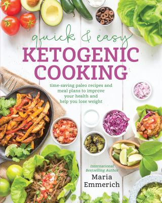 Quick & easy ketogenic cooking : time-saving paleo recipes and meal plans to improve your health and help you lose weight  cover image cdn