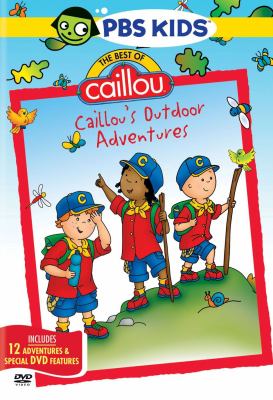 The best of Caillou. Caillou's outdoor adventures cover image cdn
