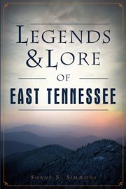 Legends & Lore of East Tennessee cover image cdn