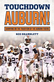Touchdown Auburn!: carrying on the tradition of the Auburn Tigers cover image cdn