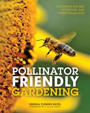 Pollinator friendly gardening: gardening for bees, butterflies, and other pollinators cover image cdn