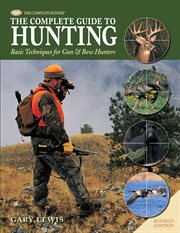 The complete guide to hunting: basic techniques for gun&bow hunters cover image cdn