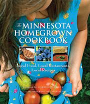 The Minnesota homegrown cookbook: local food, local restaurants, local recipes cover image cdn